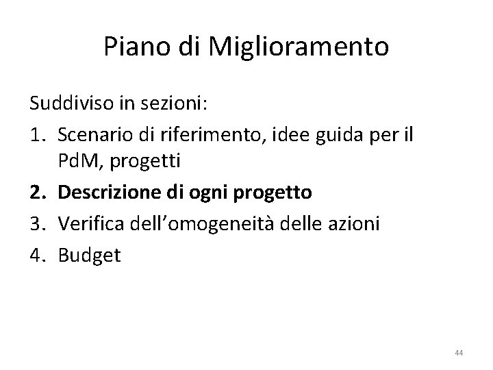 Piano di Miglioramento Suddiviso in sezioni: 1. Scenario di riferimento, idee guida per il