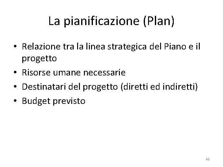 La pianificazione (Plan) • Relazione tra la linea strategica del Piano e il progetto