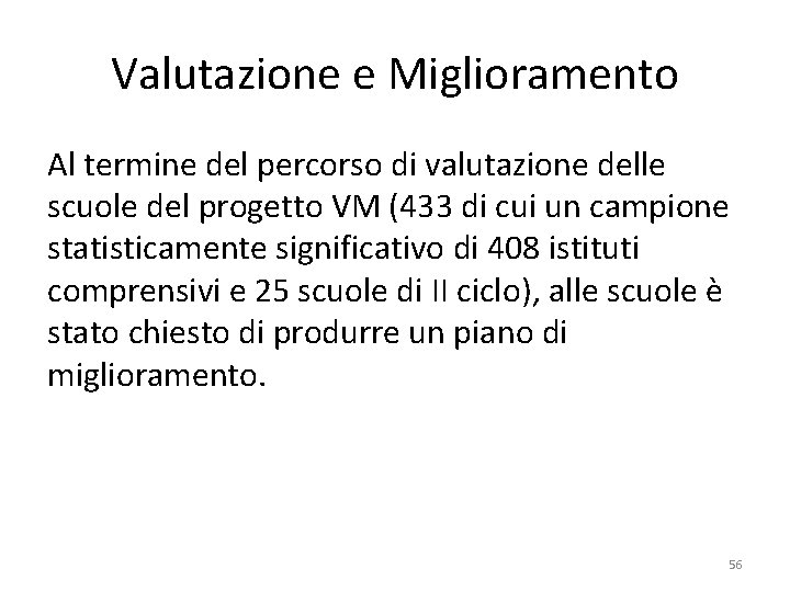 Valutazione e Miglioramento Al termine del percorso di valutazione delle scuole del progetto VM