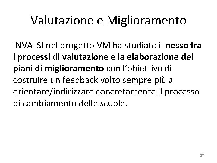 Valutazione e Miglioramento INVALSI nel progetto VM ha studiato il nesso fra i processi