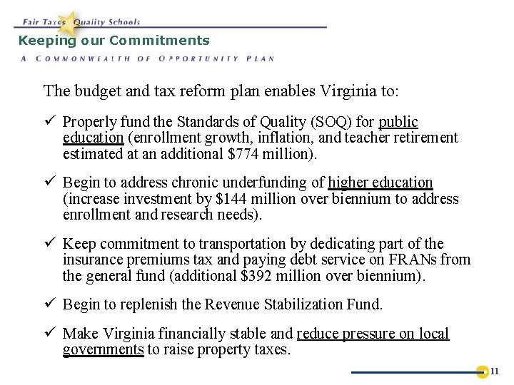 Keeping our Commitments The budget and tax reform plan enables Virginia to: ü Properly