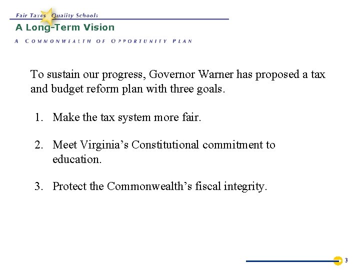A Long-Term Vision To sustain our progress, Governor Warner has proposed a tax and