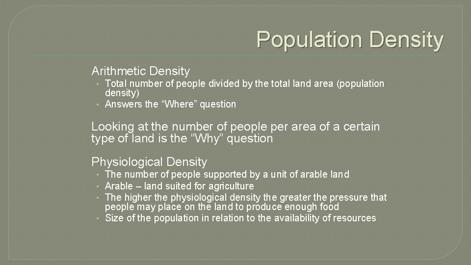 Population Density Arithmetic Density • Total number of people divided by the total land