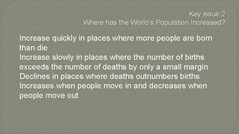 Key issue 2 Where has the World’s Population Increased? Increase quickly in places where