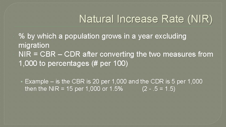 Natural Increase Rate (NIR) % by which a population grows in a year excluding