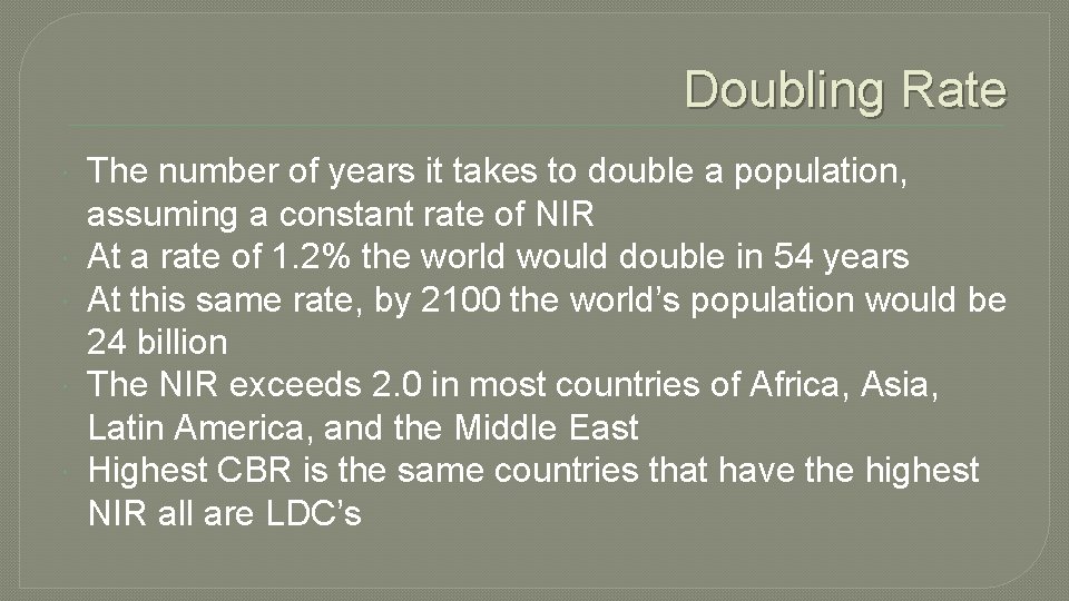 Doubling Rate The number of years it takes to double a population, assuming a