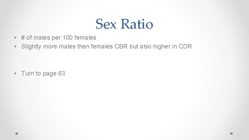 Sex Ratio • # of males per 100 females • Slightly more males then