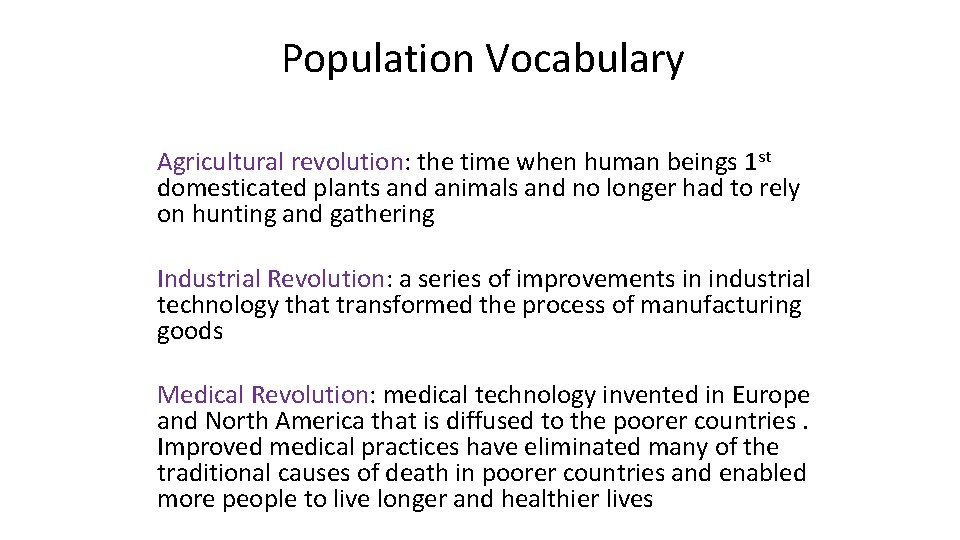 Population Vocabulary Agricultural revolution: the time when human beings 1 st domesticated plants and