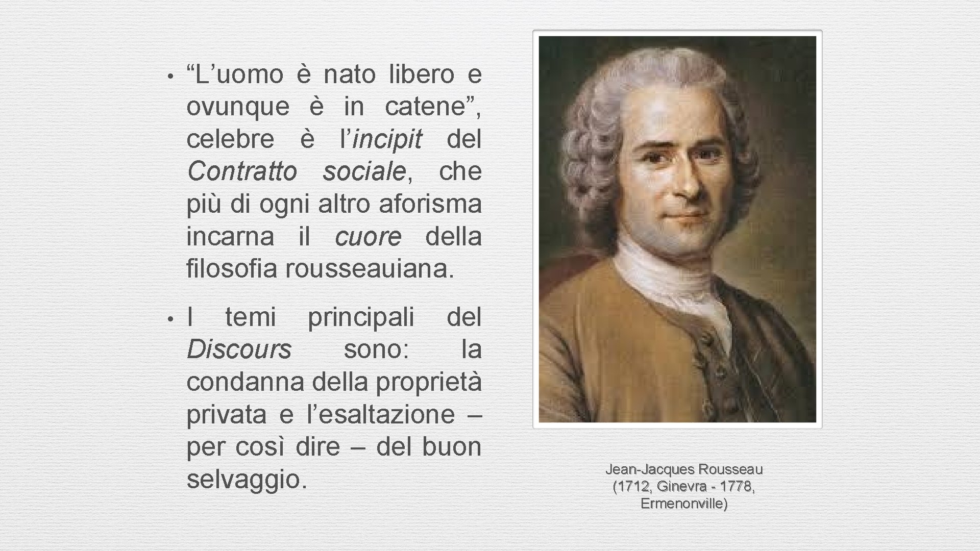  • “L’uomo è nato libero e ovunque è in catene”, celebre è l’incipit