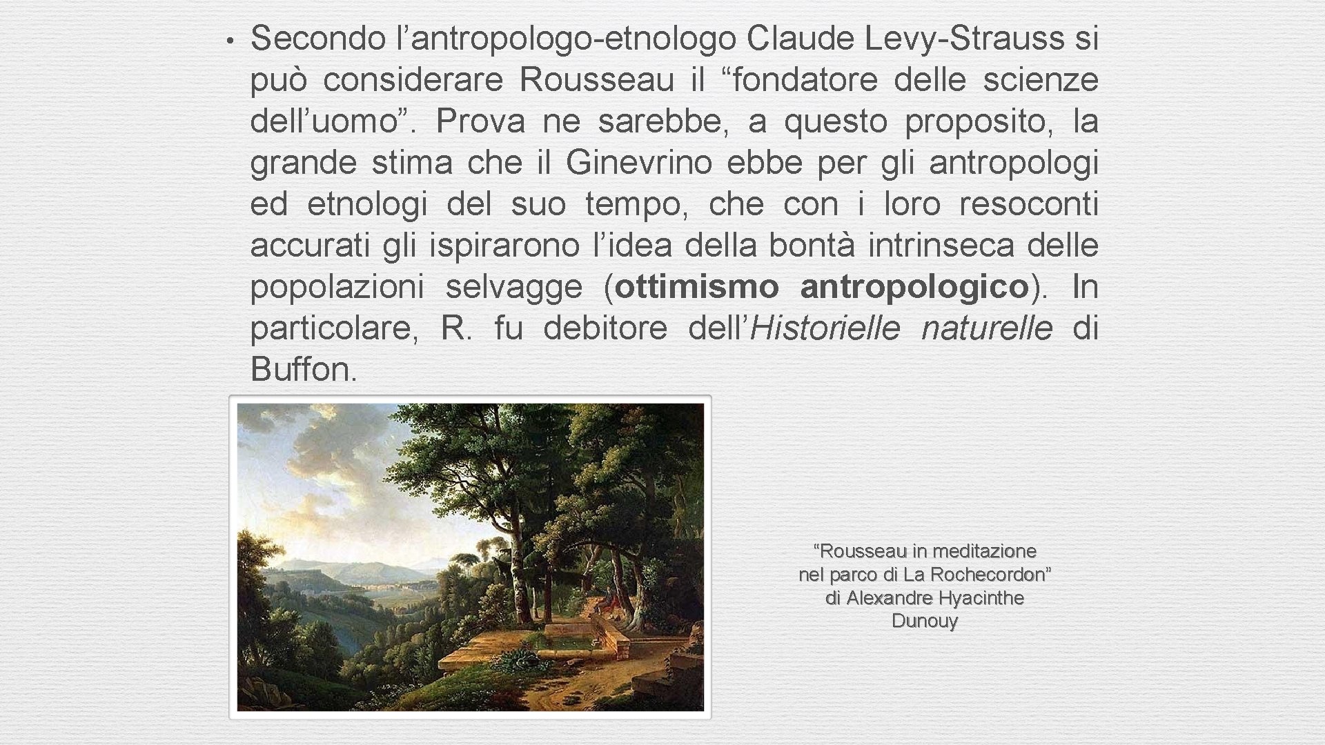  • Secondo l’antropologo-etnologo Claude Levy-Strauss si può considerare Rousseau il “fondatore delle scienze
