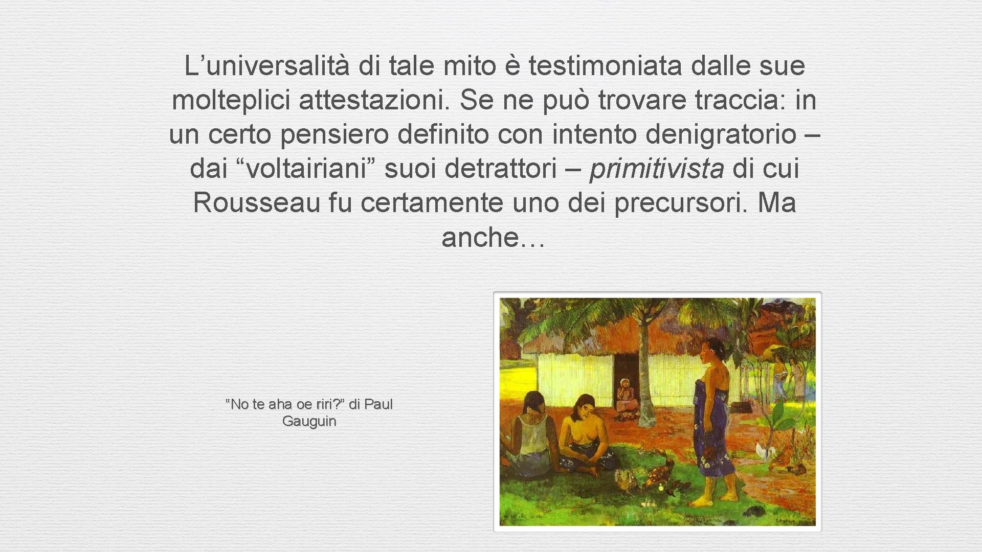 L’universalità di tale mito è testimoniata dalle sue molteplici attestazioni. Se ne può trovare