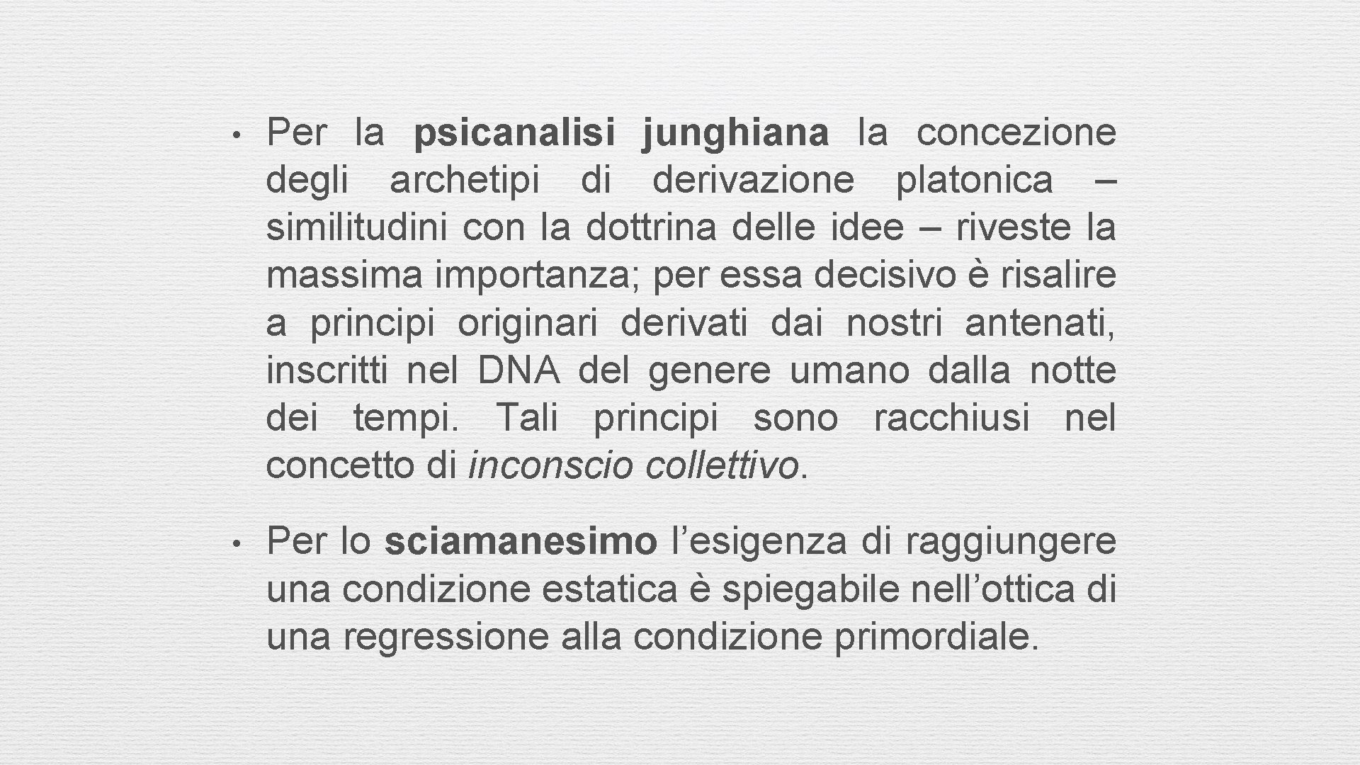  • Per la psicanalisi junghiana la concezione degli archetipi di derivazione platonica –