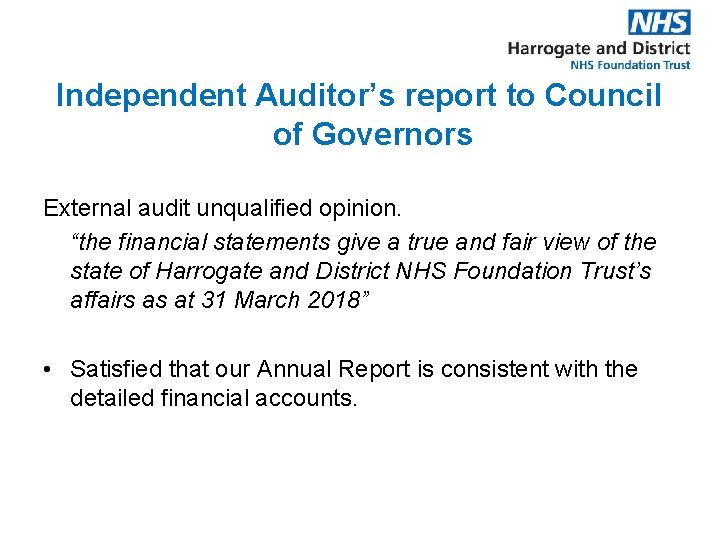 Independent Auditor’s report to Council of Governors External audit unqualified opinion. “the financial statements