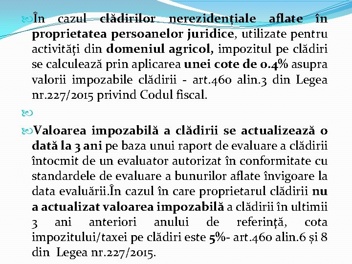 În cazul clădirilor nerezidențiale aflate în proprietatea persoanelor juridice, utilizate pentru activități din În cazul clădirilor nerezidențiale aflate în proprietatea persoanelor juridice, utilizate pentru activități din