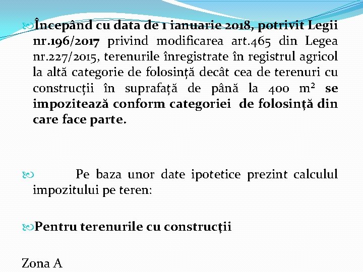 Începând cu data de 1 ianuarie 2018, potrivit Legii nr. 196/2017 privind modificarea Începând cu data de 1 ianuarie 2018, potrivit Legii nr. 196/2017 privind modificarea