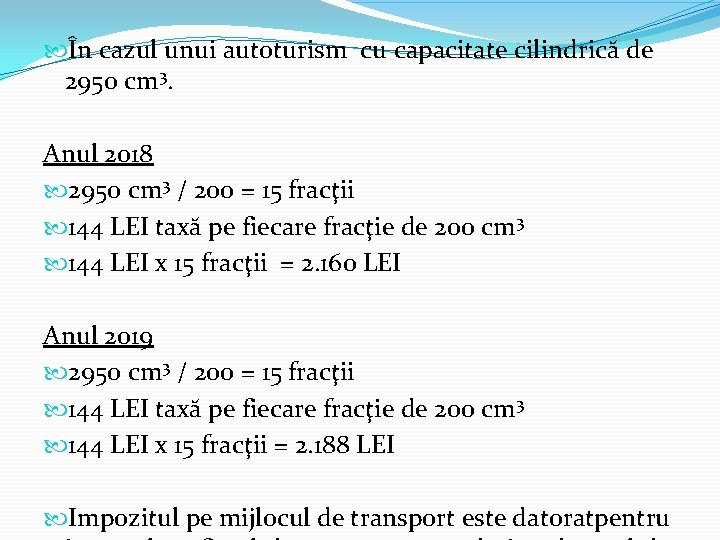 În cazul unui autoturism cu capacitate cilindrică de 2950 cm 3. Anul 2018 În cazul unui autoturism cu capacitate cilindrică de 2950 cm 3. Anul 2018