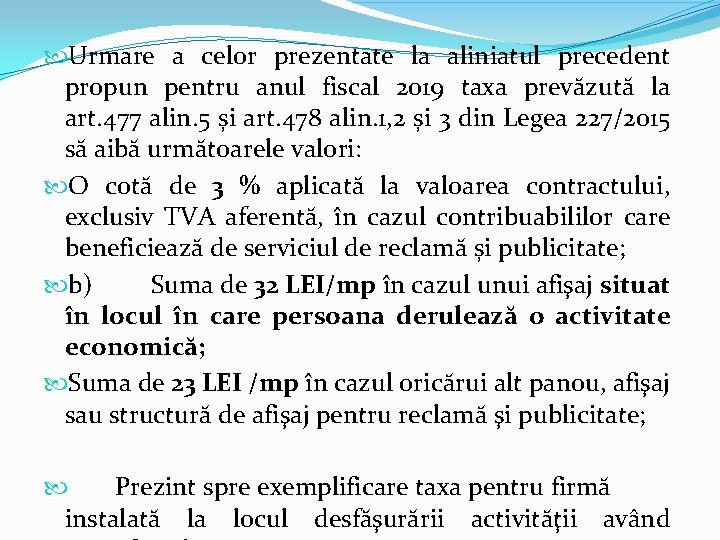 Urmare a celor prezentate la aliniatul precedent propun pentru anul fiscal 2019 taxa Urmare a celor prezentate la aliniatul precedent propun pentru anul fiscal 2019 taxa