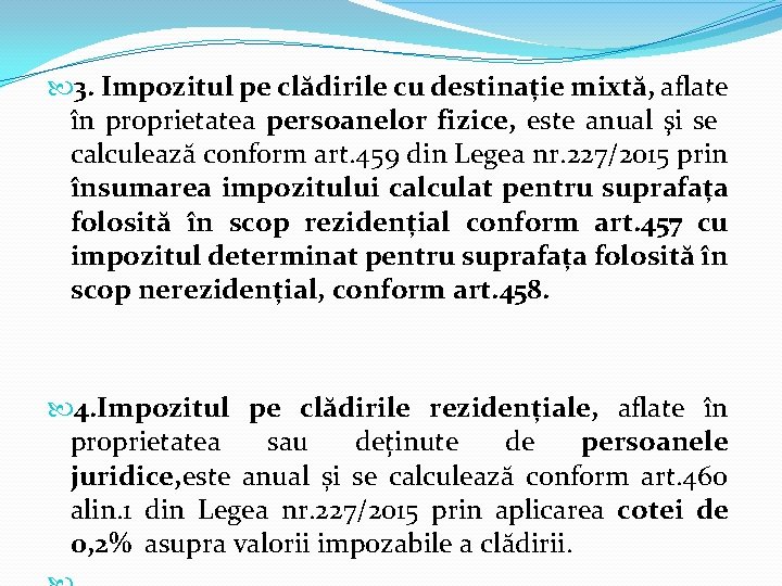 3. Impozitul pe clădirile cu destinație mixtă, aflate în proprietatea persoanelor fizice, este 3. Impozitul pe clădirile cu destinație mixtă, aflate în proprietatea persoanelor fizice, este