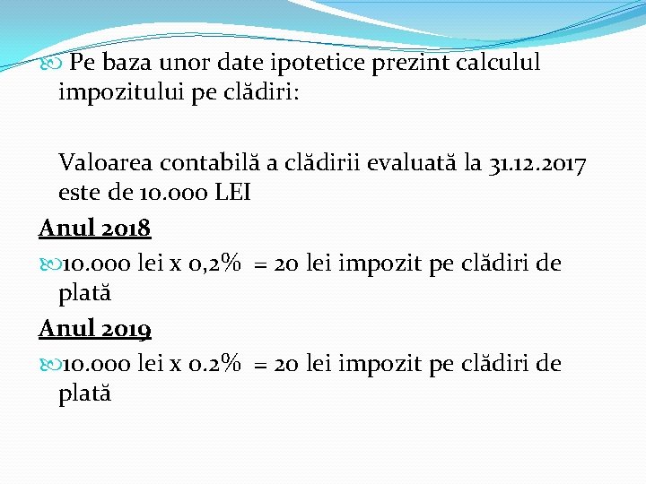 Pe baza unor date ipotetice prezint calculul impozitului pe clădiri: Valoarea contabilă a Pe baza unor date ipotetice prezint calculul impozitului pe clădiri: Valoarea contabilă a