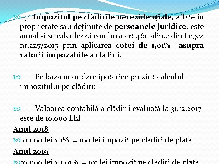 5. Impozitul pe clădirile nerezidențiale, aflate în proprietate sau deținute de persoanele juridice, 5. Impozitul pe clădirile nerezidențiale, aflate în proprietate sau deținute de persoanele juridice,