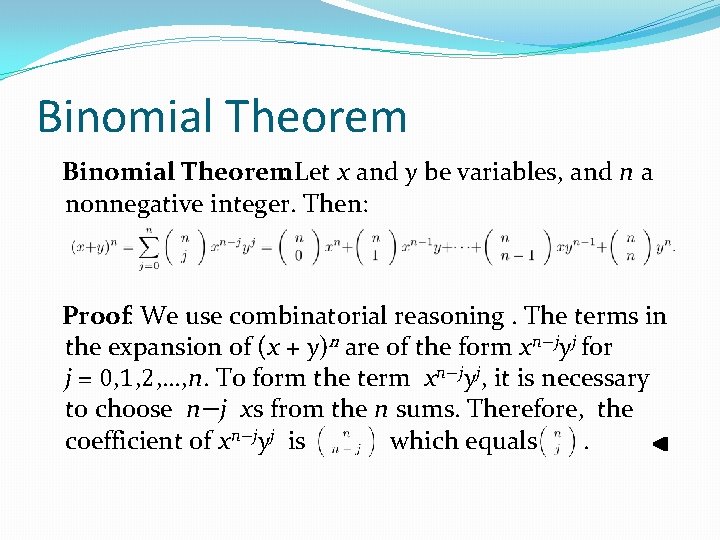 Binomial Theorem: Let x and y be variables, and n a nonnegative integer. Then: