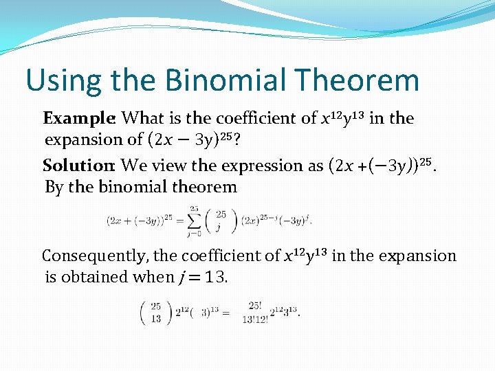 Using the Binomial Theorem Example: What is the coefficient of x 12 y 13