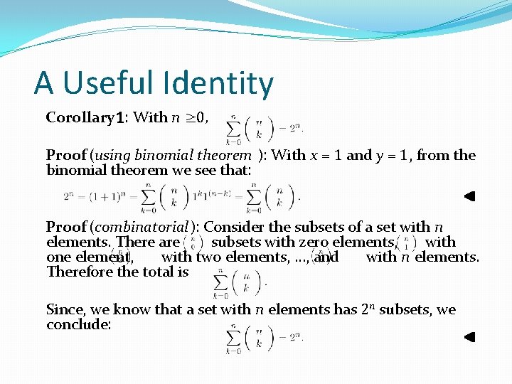 A Useful Identity Corollary 1: With n ≥ 0, Proof (using binomial theorem ):