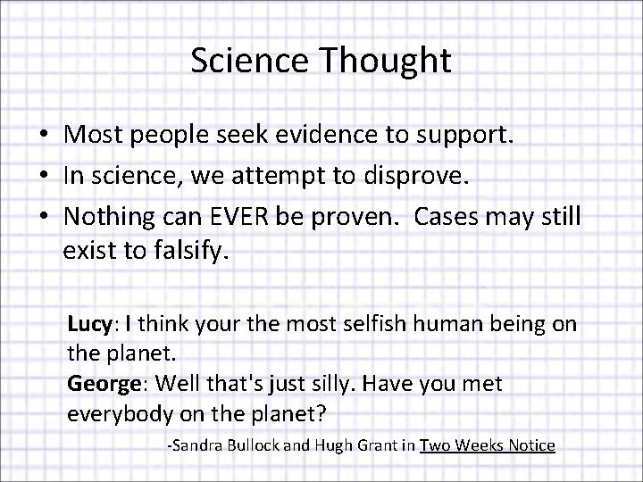 Science Thought • Most people seek evidence to support. • In science, we attempt