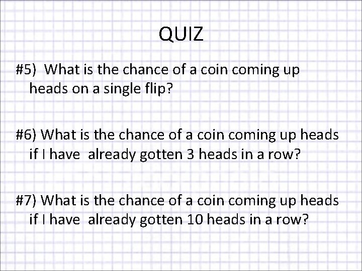 QUIZ #5) What is the chance of a coin coming up heads on a