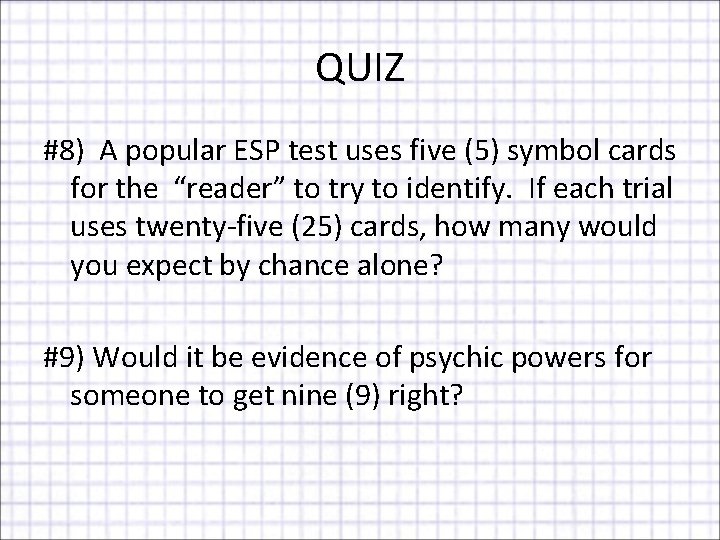 QUIZ #8) A popular ESP test uses five (5) symbol cards for the “reader”