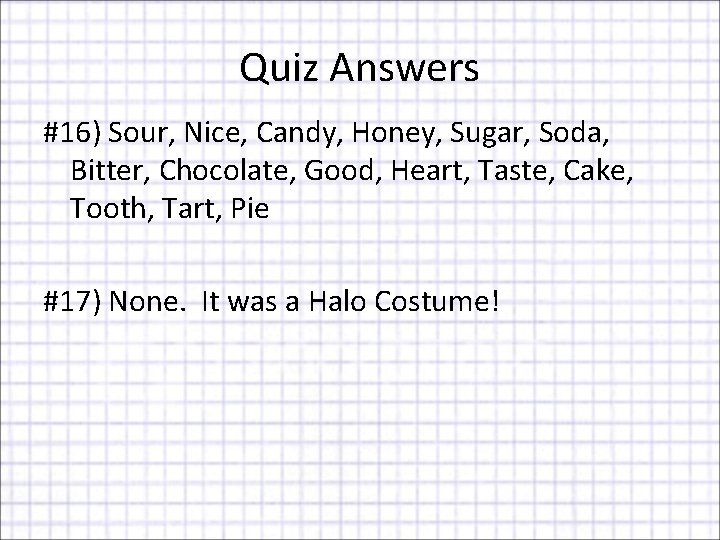 Quiz Answers #16) Sour, Nice, Candy, Honey, Sugar, Soda, Bitter, Chocolate, Good, Heart, Taste,