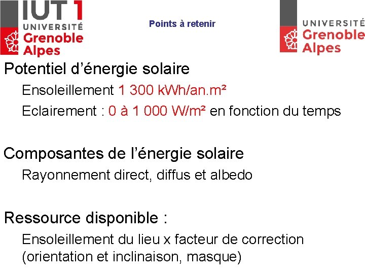 Points à retenir Potentiel d’énergie solaire Ensoleillement 1 300 k. Wh/an. m² Eclairement :