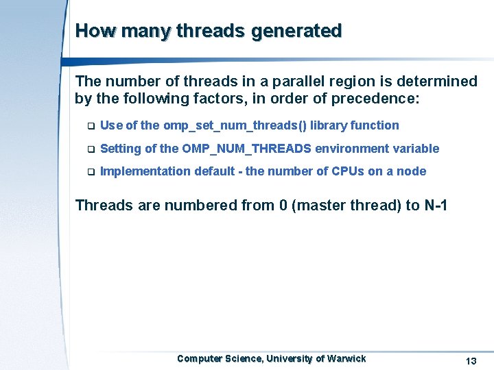 How many threads generated The number of threads in a parallel region is determined How many threads generated The number of threads in a parallel region is determined