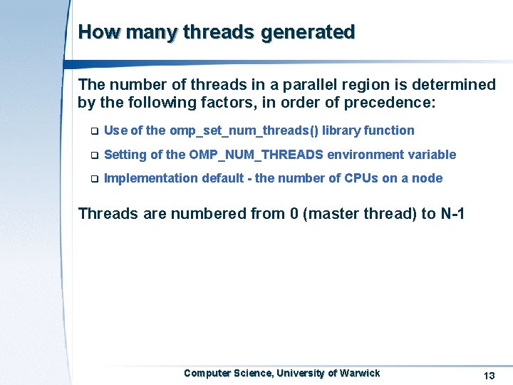 How many threads generated The number of threads in a parallel region is determined