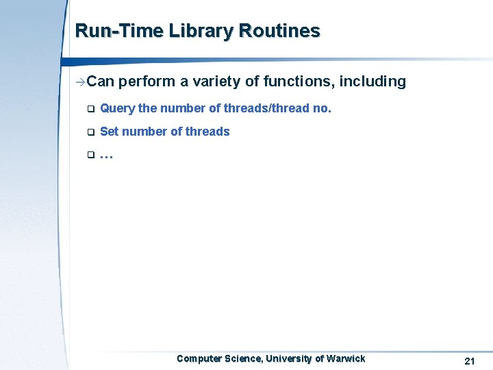 Run-Time Library Routines àCan perform a variety of functions, including q Query the number