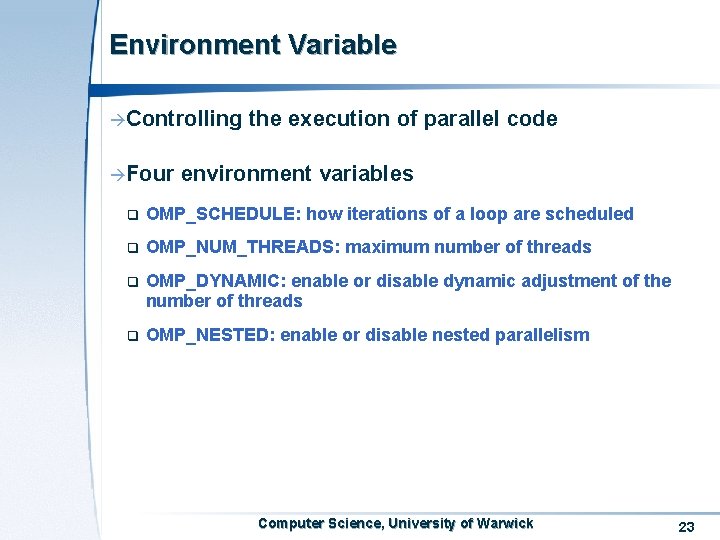 Environment Variable àControlling àFour the execution of parallel code environment variables q OMP_SCHEDULE: how
