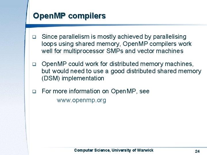 Open. MP compilers q Since parallelism is mostly achieved by parallelising loops using shared Open. MP compilers q Since parallelism is mostly achieved by parallelising loops using shared