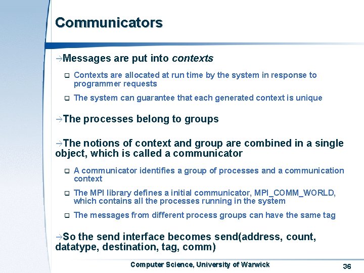 Communicators àMessages are put into contexts q Contexts are allocated at run time by