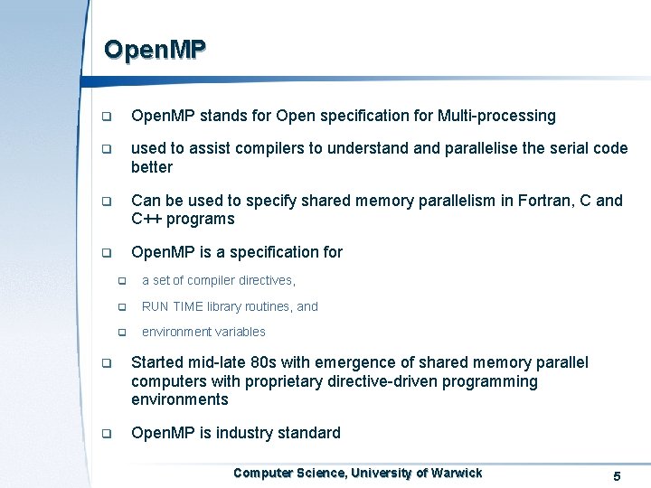 Open. MP q Open. MP stands for Open specification for Multi-processing q used to