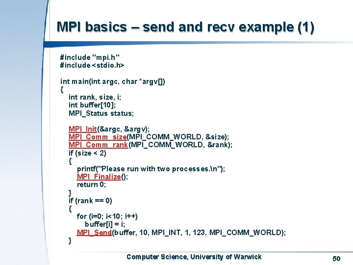 MPI basics – send and recv example (1) #include "mpi. h" #include <stdio. h>