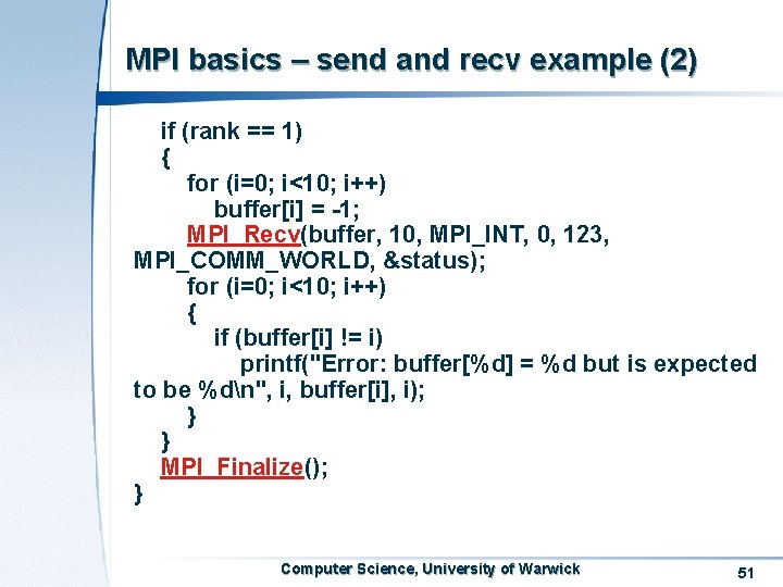 MPI basics – send and recv example (2) if (rank == 1) { for MPI basics – send and recv example (2) if (rank == 1) { for