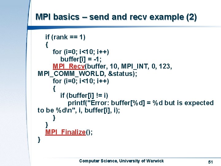 MPI basics – send and recv example (2) if (rank == 1) { for