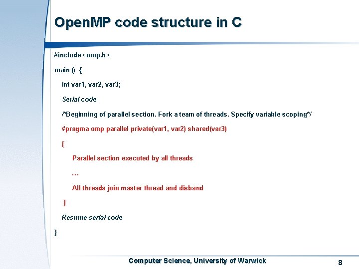 Open. MP code structure in C #include <omp. h> main () { int var