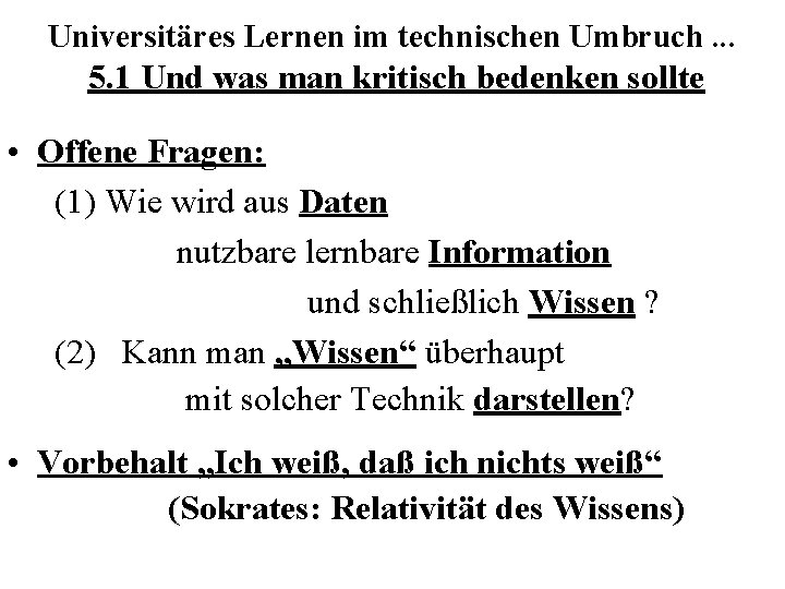 Universitäres Lernen im technischen Umbruch. . . 5. 1 Und was man kritisch bedenken