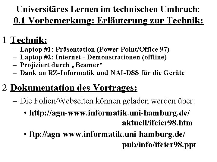 Universitäres Lernen im technischen Umbruch: 0. 1 Vorbemerkung: Erläuterung zur Technik: 1 Technik: –