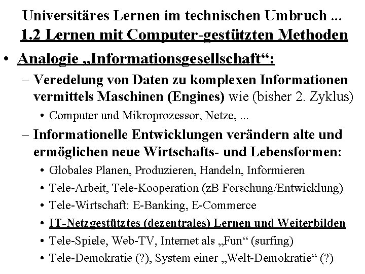 Universitäres Lernen im technischen Umbruch. . . 1. 2 Lernen mit Computer-gestützten Methoden •