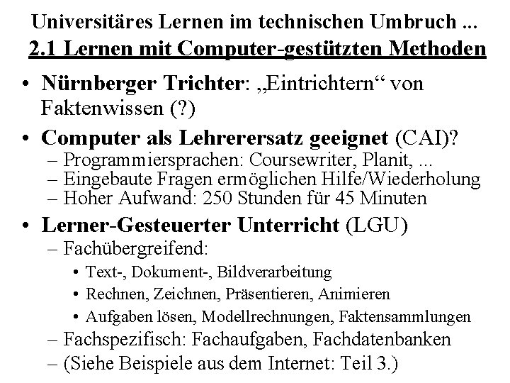 Universitäres Lernen im technischen Umbruch. . . 2. 1 Lernen mit Computer-gestützten Methoden •