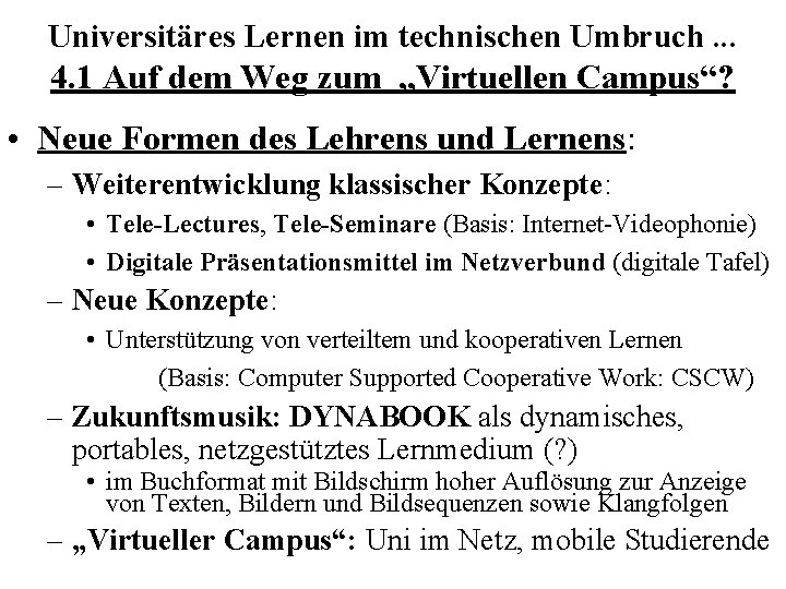 Universitäres Lernen im technischen Umbruch. . . 4. 1 Auf dem Weg zum „Virtuellen