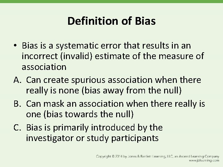 Definition of Bias • Bias is a systematic error that results in an incorrect