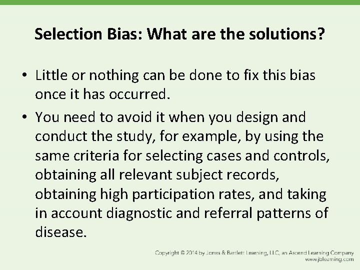 Selection Bias: What are the solutions? • Little or nothing can be done to